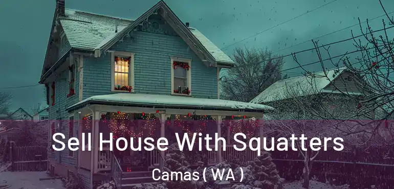  Sell House With Squatters Camas ( WA )