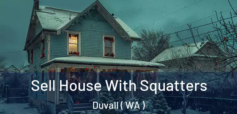  Sell House With Squatters Duvall ( WA )