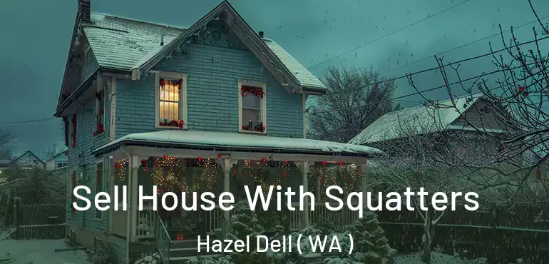  Sell House With Squatters Hazel Dell ( WA )