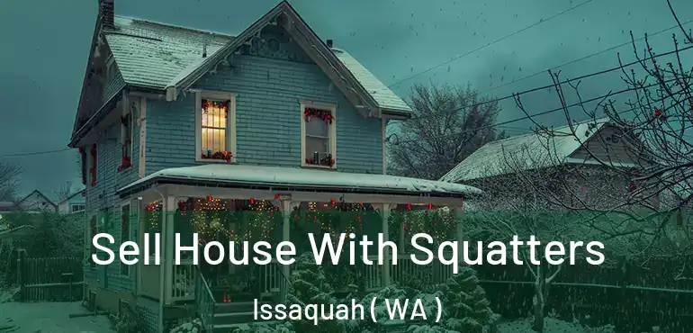 Sell House With Squatters Issaquah ( WA )