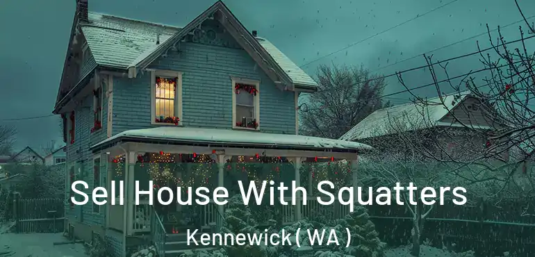  Sell House With Squatters Kennewick ( WA )