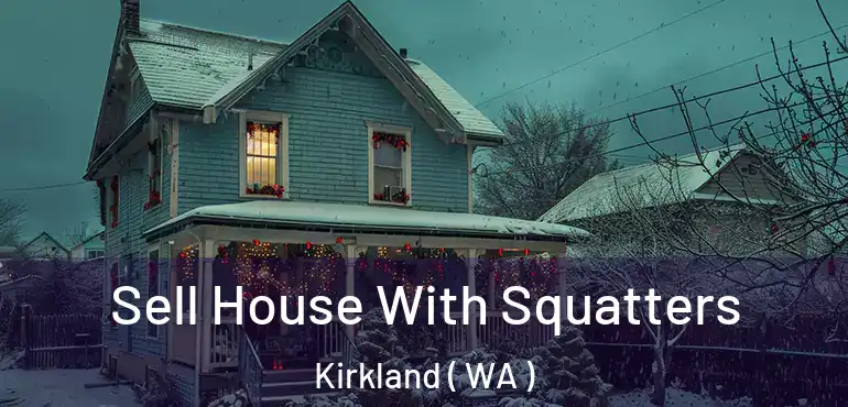  Sell House With Squatters Kirkland ( WA )