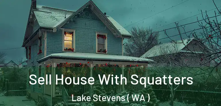  Sell House With Squatters Lake Stevens ( WA )