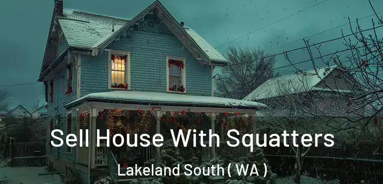  Sell House With Squatters Lakeland South ( WA )