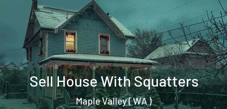  Sell House With Squatters Maple Valley ( WA )
