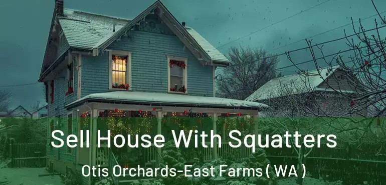  Sell House With Squatters Otis Orchards-East Farms ( WA )