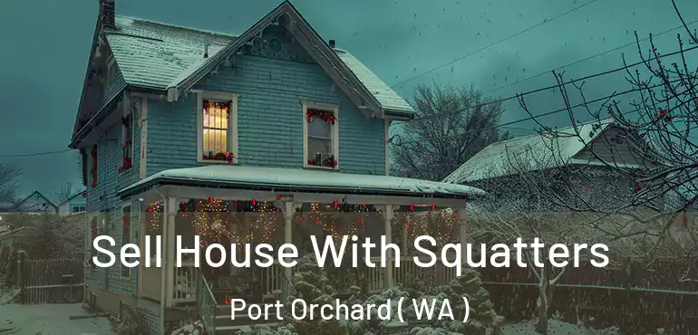  Sell House With Squatters Port Orchard ( WA )