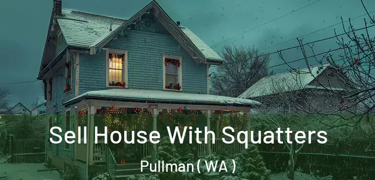  Sell House With Squatters Pullman ( WA )