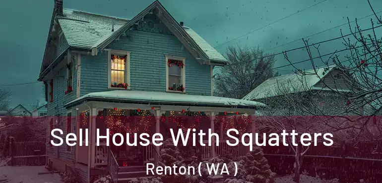  Sell House With Squatters Renton ( WA )