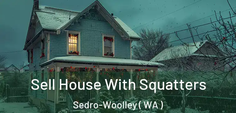 Sell House With Squatters Sedro-Woolley ( WA )
