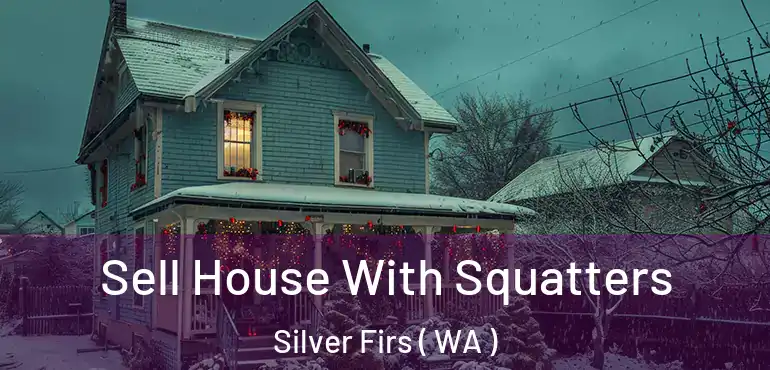  Sell House With Squatters Silver Firs ( WA )