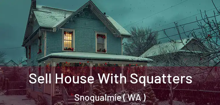  Sell House With Squatters Snoqualmie ( WA )