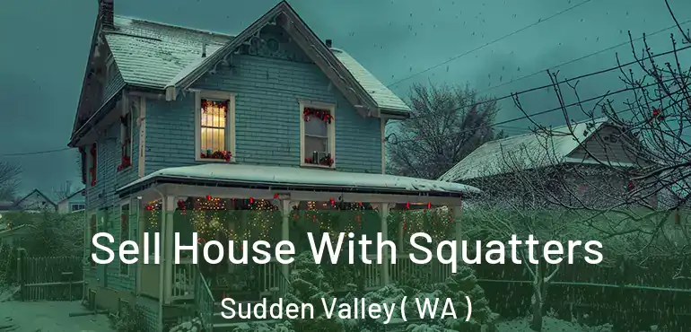  Sell House With Squatters Sudden Valley ( WA )