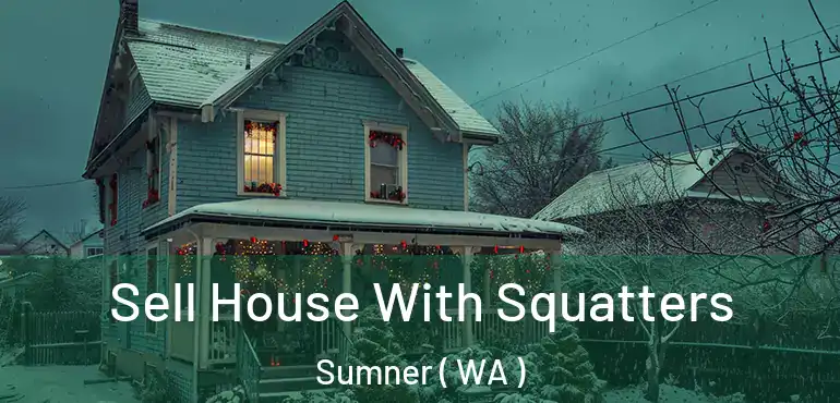  Sell House With Squatters Sumner ( WA )
