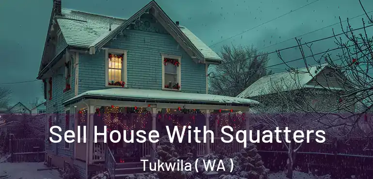  Sell House With Squatters Tukwila ( WA )