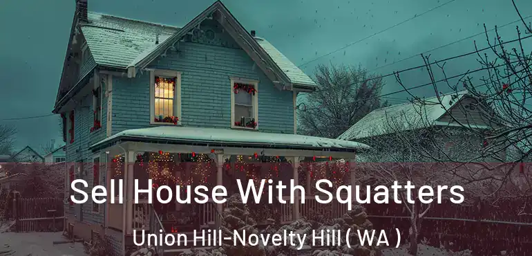  Sell House With Squatters Union Hill-Novelty Hill ( WA )