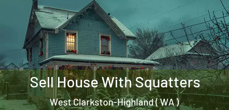 Sell House With Squatters West Clarkston-Highland ( WA )