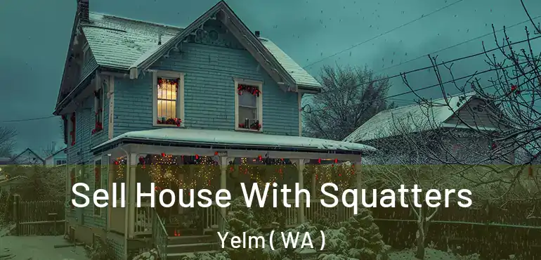  Sell House With Squatters Yelm ( WA )