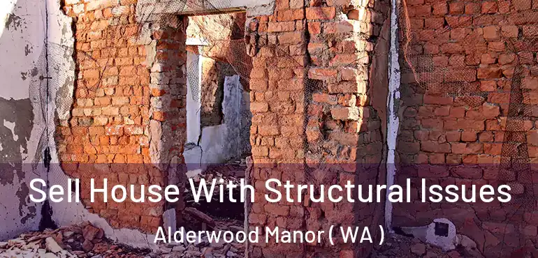  Sell House With Structural Issues Alderwood Manor ( WA )