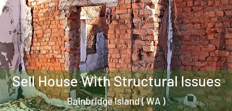  Sell House With Structural Issues Bainbridge Island ( WA )