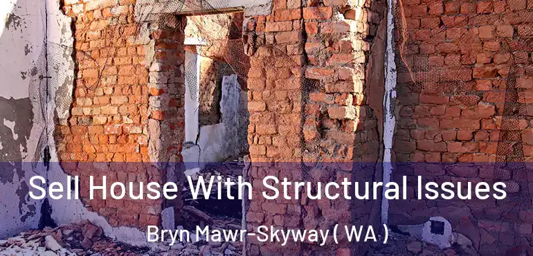  Sell House With Structural Issues Bryn Mawr-Skyway ( WA )