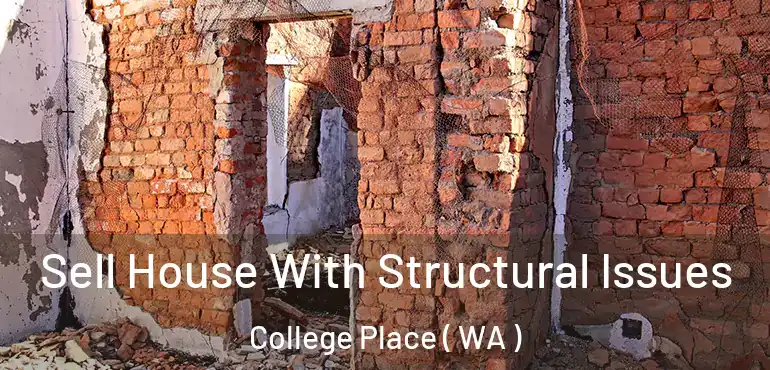  Sell House With Structural Issues College Place ( WA )