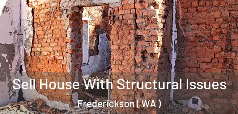  Sell House With Structural Issues Frederickson ( WA )