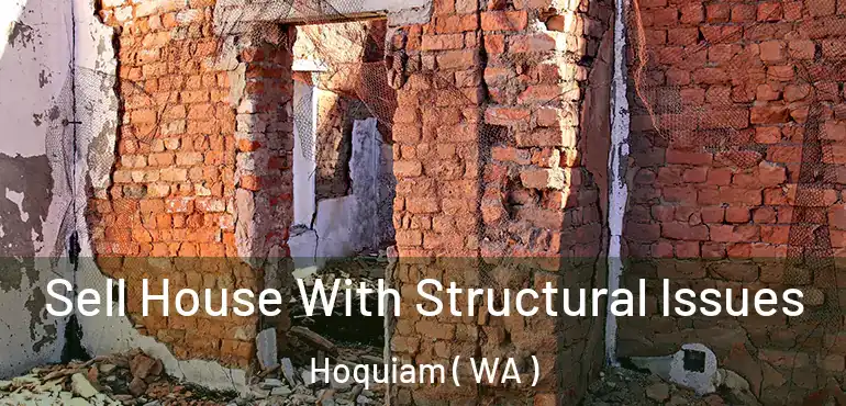  Sell House With Structural Issues Hoquiam ( WA )