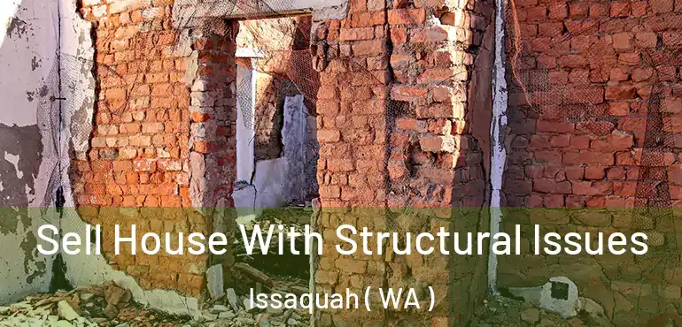  Sell House With Structural Issues Issaquah ( WA )