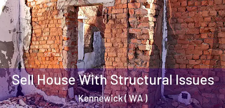  Sell House With Structural Issues Kennewick ( WA )