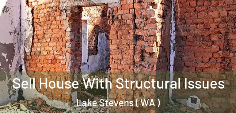  Sell House With Structural Issues Lake Stevens ( WA )