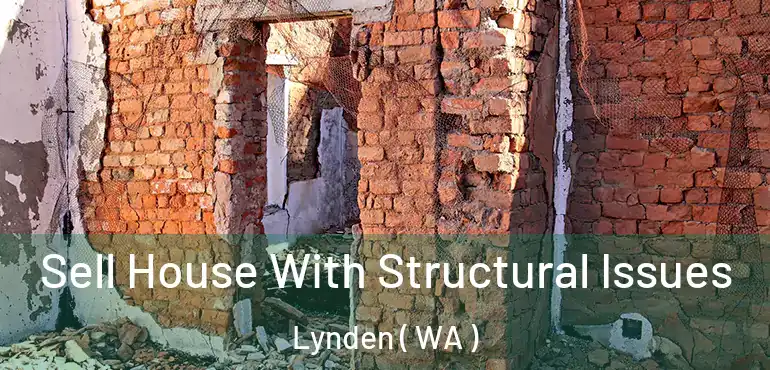  Sell House With Structural Issues Lynden ( WA )