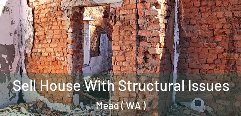  Sell House With Structural Issues Mead ( WA )