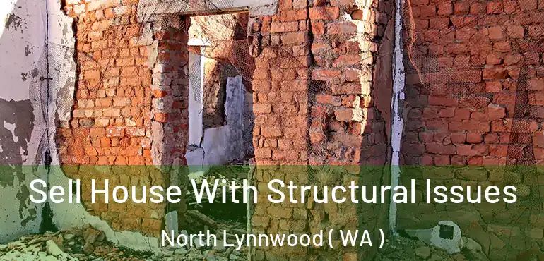  Sell House With Structural Issues North Lynnwood ( WA )