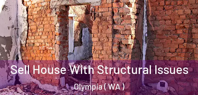  Sell House With Structural Issues Olympia ( WA )