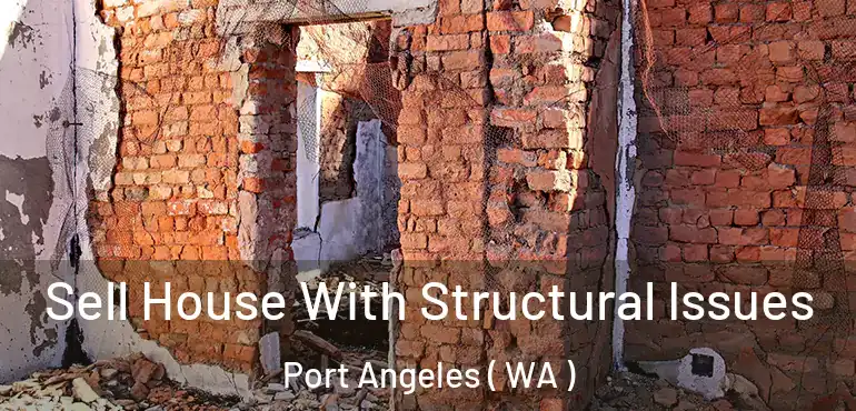  Sell House With Structural Issues Port Angeles ( WA )