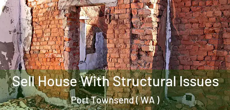  Sell House With Structural Issues Port Townsend ( WA )