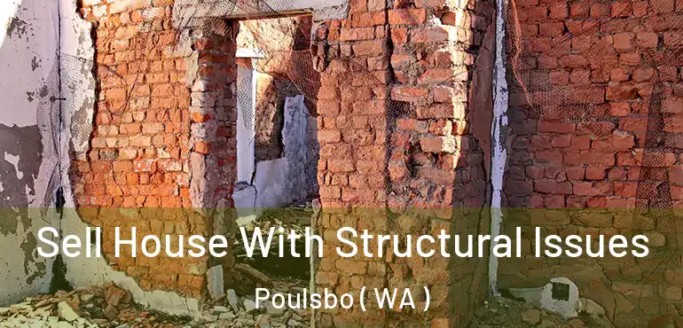  Sell House With Structural Issues Poulsbo ( WA )