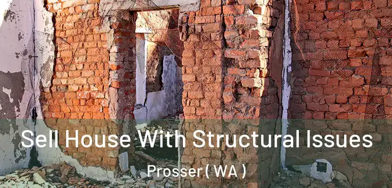  Sell House With Structural Issues Prosser ( WA )