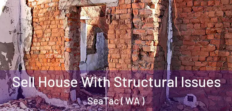  Sell House With Structural Issues SeaTac ( WA )