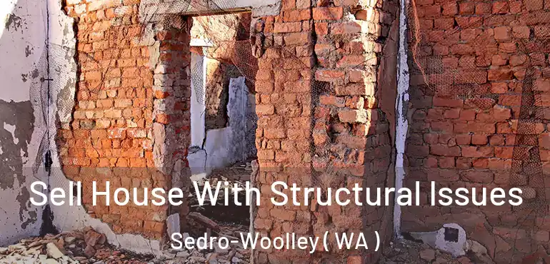 Sell House With Structural Issues Sedro-Woolley ( WA )