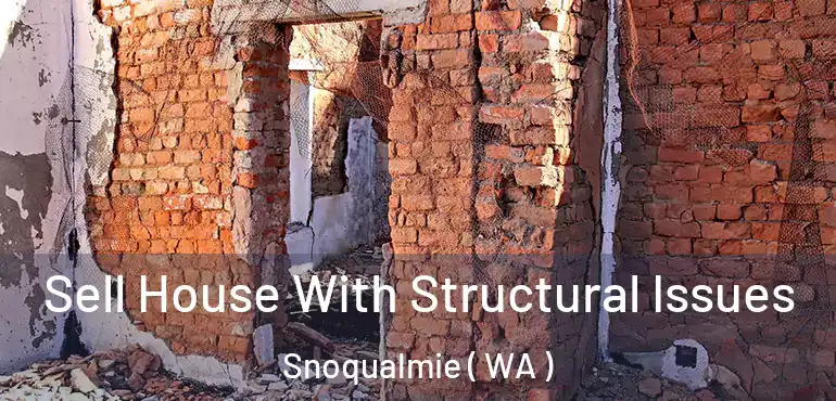  Sell House With Structural Issues Snoqualmie ( WA )