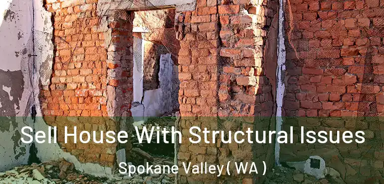  Sell House With Structural Issues Spokane Valley ( WA )