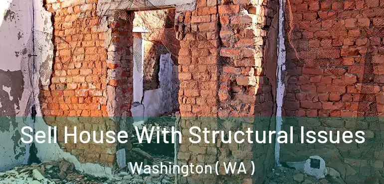  Sell House With Structural Issues Washington ( WA )