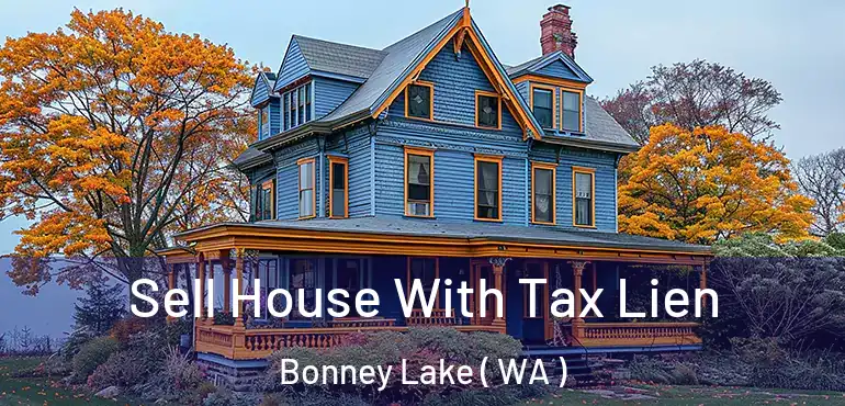  Sell House With Tax Lien Bonney Lake ( WA )