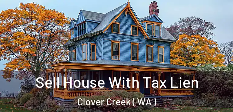  Sell House With Tax Lien Clover Creek ( WA )