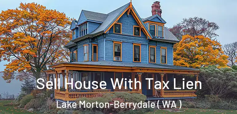  Sell House With Tax Lien Lake Morton-Berrydale ( WA )