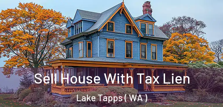  Sell House With Tax Lien Lake Tapps ( WA )