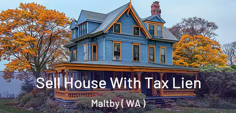  Sell House With Tax Lien Maltby ( WA )
