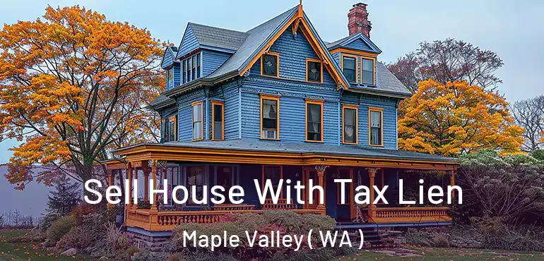  Sell House With Tax Lien Maple Valley ( WA )